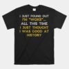 I Just Found Out I'm Woke Woke AF Movement Unisex T-Shirt