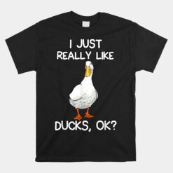 I Just Really Like Ducks Unisex T-Shirt