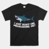 I Just Really Like Megalodon Sharks Love Megalodons Unisex T-Shirt