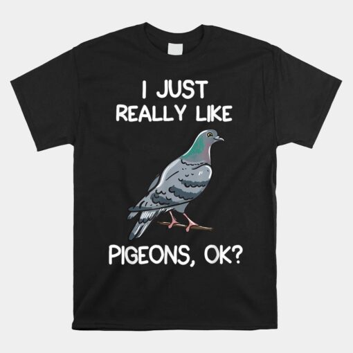 I Just Really Like Pigeons Unisex T-Shirt