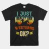 I Just Really Like Westerns Ok Unisex T-Shirt