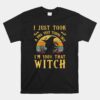 I Just Took A Dna Test Turns Out I'm 100 Percent That Witch Unisex T-Shirt