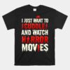 I Just Want To Cuddle And Watch Horror Movies Scary Film Unisex T-Shirt