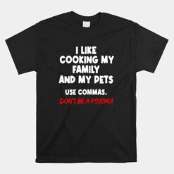 I Like Cooking My Family My Pet Commas Grammar Mistake Unisex T-Shirt