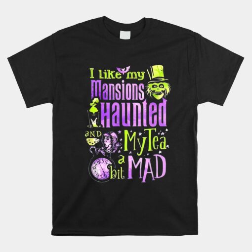 I Like My Mansions Haunted My Tea A Bit Mad Unisex T-Shirt