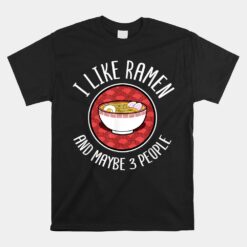 I Like Ramen Japanese Noodles Unisex T-Shirt