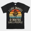 I Like Snakes And Maybe 3 People Snake Reptile Unisex T-Shirt