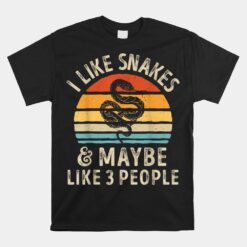 I Like Snakes And Maybe 3 People Snake Reptile Unisex T-Shirt