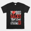 I Love Big Sacks Tight Ends And A Strong D Football Unisex T-Shirt