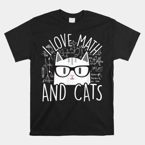 I Love Math And Cats Cute Kitty Cat Feline Unisex T-Shirt