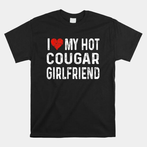 I Love My Hot Cougar Girlfriend Distressed Heart Unisex T-Shirt