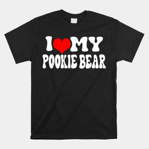 I Love My Pookie Bear Unisex T-Shirt