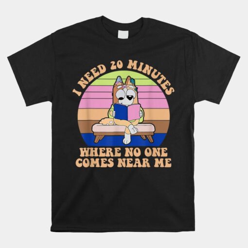 I Need 20 Minutes Where No One Comes Near Me Unisex T-Shirt