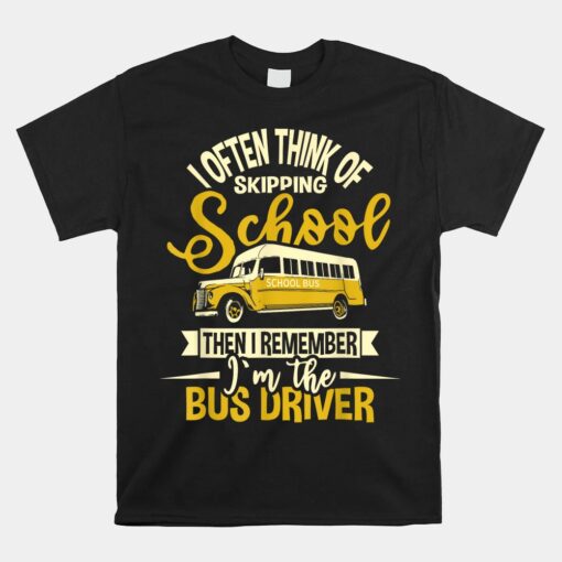 I Often Think Of Skipping School Unisex T-Shirt