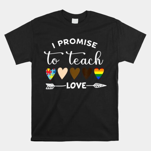 I Promise To Teach Love Unisex T-Shirt