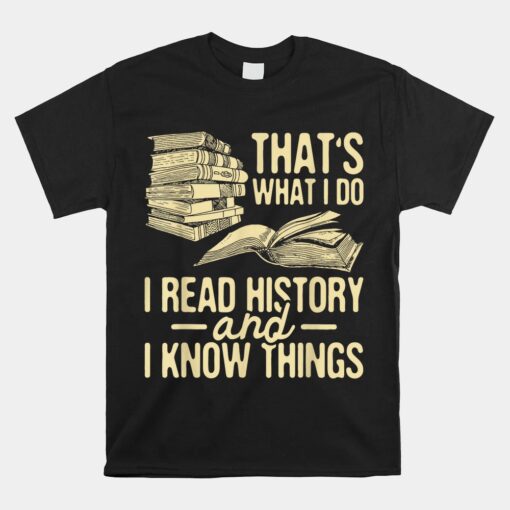 I Read History Historian History Teacher Professor Unisex T-Shirt