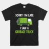 I Saw A Garbage Truck Recycling Garbage Unisex T-Shirt