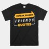 I Speak Fluent Friends Quotes Unisex T-Shirt