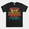 I Survived Hip Surgery Get Well Hip Replacement Recovery Unisex T-Shirt