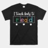 I Teach Kids To Read Science Of Reading Teacher Unisex T-Shirt