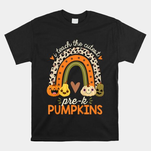 I Teach The Cutest Pre-K Pumpkin Halloween Preschool Teacher Unisex T-Shirt