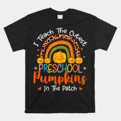 I Teach The Cutest Preschool Pumpkin Teacher Halloween Unisex T-Shirt