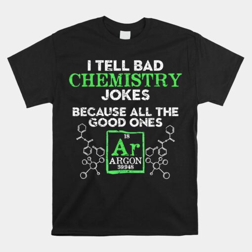 I Tell Bad Jokes Argon Funny Chemistry Joke Unisex T-Shirt