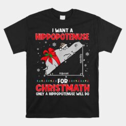 I Want A Hippopotenuse For Christmath Math Teacher Christmas Unisex T-Shirt