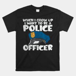 I Want To Be A Police Officer Blue Line Future Cop Unisex T-Shirt