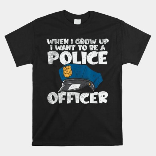 I Want To Be A Police Officer Blue Line Future Cop Unisex T-Shirt