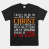 I Want To Be So Full Of Christ Funny Christian Unisex T-Shirt