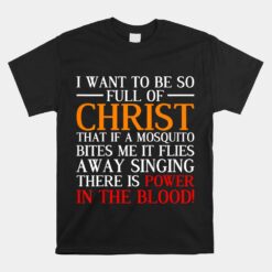 I Want To Be So Full Of Christ Funny Christian Unisex T-Shirt