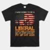 I Was Going To Be A Liberal For Halloween Flag Unisex T-Shirt