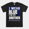 I Wear Blue For My Brother Colorectal Colon Cancer Awareness Unisex T-Shirt