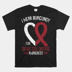 I Wear Burgundy For Sickle Cell Awareness Fighter Warrior Unisex T-Shirt