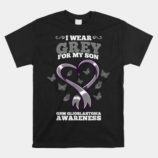 I Wear Grey For My Son GBM Glioblastoma Awareness Unisex T-Shirt