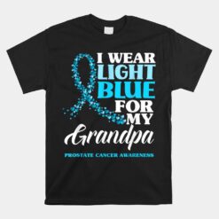 I Wear Light Blue For My Grandpa Prostate Cancer Awareness Unisex T-Shirt