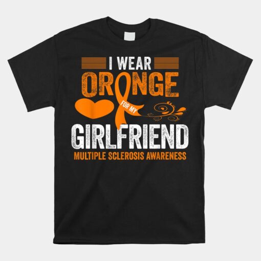 I Wear Orange For My Girlfriend Multiple Sclerosis Awareness Unisex T-Shirt