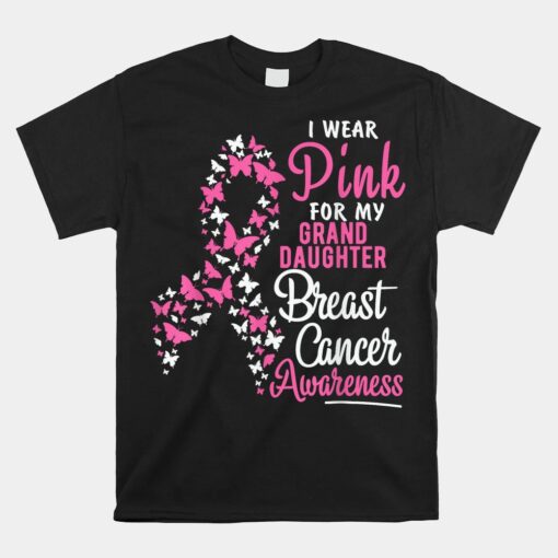 I Wear Pink For My Granddaughter Breast Cancer Support Unisex T-Shirt