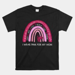 I Wear Pink For My Mom Breast Cancer Support Rainbow Unisex T-Shirt