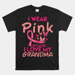 I Wear Pink Love My Grandma Breast Cancer Awareness Unisex T-Shirt