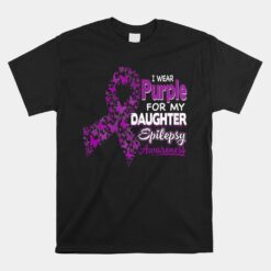 I Wear Purple For My Daughter Epilepsy Awareness Unisex T-Shirt