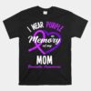 I Wear Purple In Memory For My Mom Dementia Awareness Unisex T-Shirt