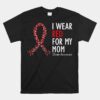 I Wear Red For My Mom Stroke Awareness Survivor Warrior Unisex T-Shirt