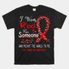 I Wear Red For Someone Hiv Aids Awareness Unisex T-Shirt