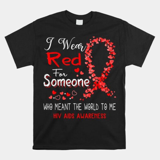 I Wear Red For Someone Hiv Aids Awareness Unisex T-Shirt