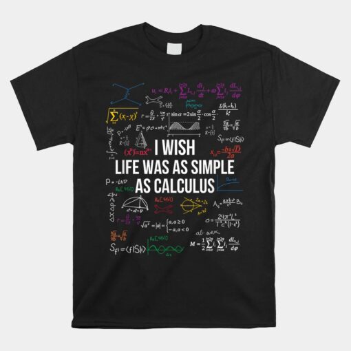 I Wish Life Was As Simple As Calculus Unisex T-Shirt