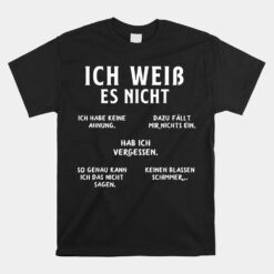 Ich Weiss Es Nicht Funny German Student German Speakers Unisex T-Shirt