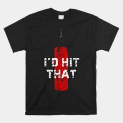 I'd Hit That Funny Boxing Unisex T-Shirt