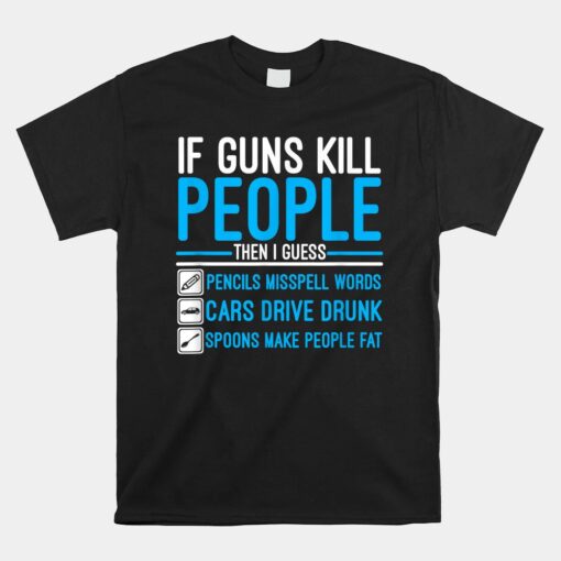 If Guns Kill People Gun Ammo Unisex T-Shirt